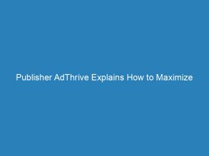 Publisher AdThrive Explains How to Maximize Website Revenue 1 publisher adthrive explains how to maximize website revenue 147003
