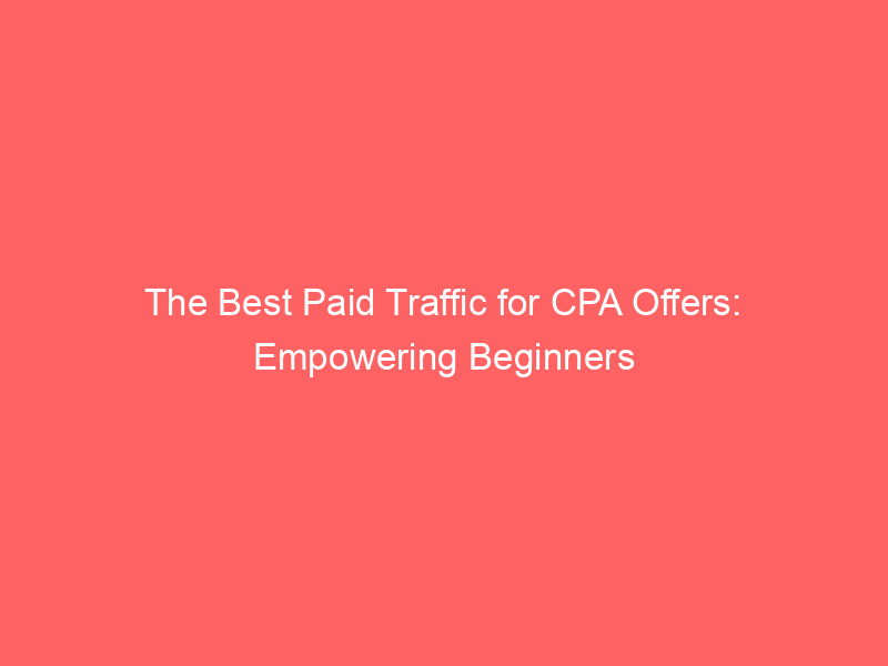 the-best-paid-traffic-for-cpa-offers-empowering-beginners_302093-1.jpg
