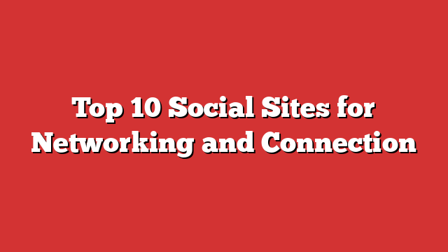 Top-10-Social-Sites-for-Networking-and-Connection.png