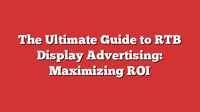 The-Ultimate-Guide-to-RTB-Display-Advert