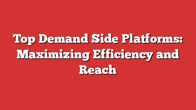 Top Demand Side Platforms Maximizing Efficiency And Reach Froggy Ads Top Demand Side Platforms Maximizing Efficiency And Reach Froggy Ads