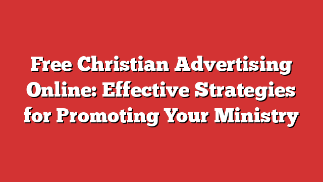 Free-Christian-Advertising-Online-Effective-Strategies-for-Promoting-Your-Ministry3.png
