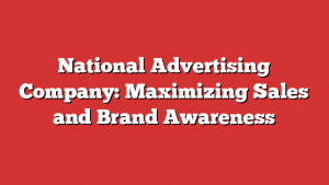 National Advertising Company: Maximizing Sales and Brand Awareness