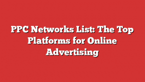 PPC Networks List: The Top Platforms for Online Advertising