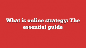 What is online strategy: The essential guide